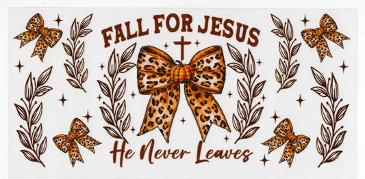 Fall For Jesus He Never Leaves