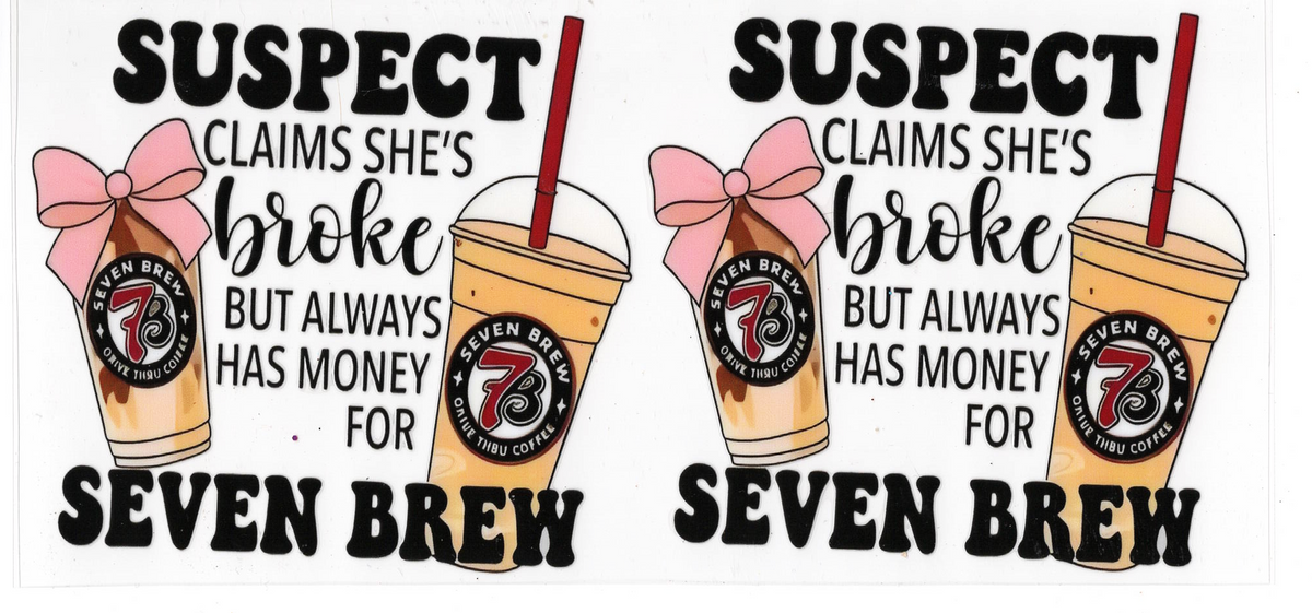 7 Brew - Suspect Claims She's Broke, but Always Has Money for 7Brew