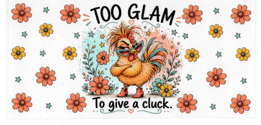 Too glam to give a cluck - Quotes